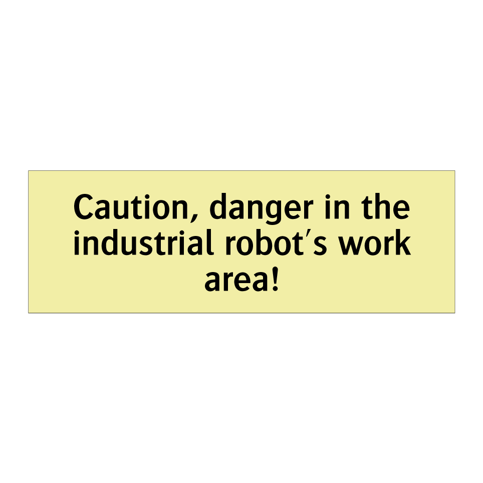 Caution, danger in the industrial robot's work area!