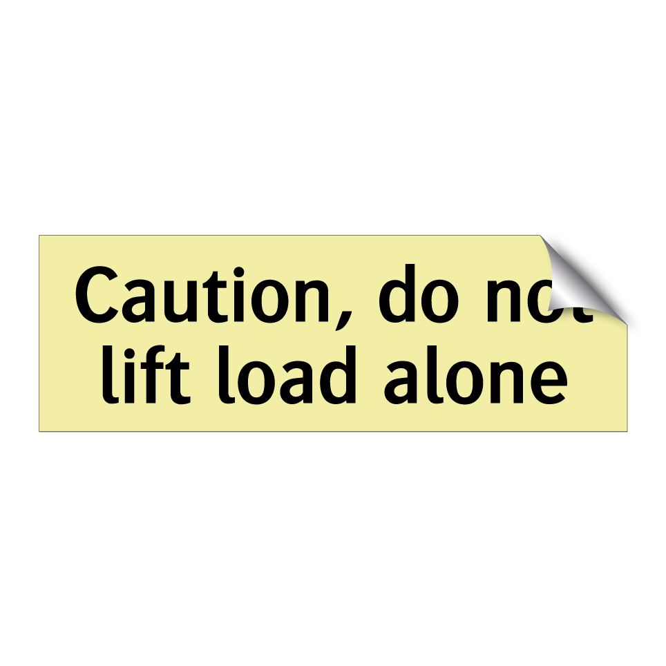 Caution, do not lift load alone