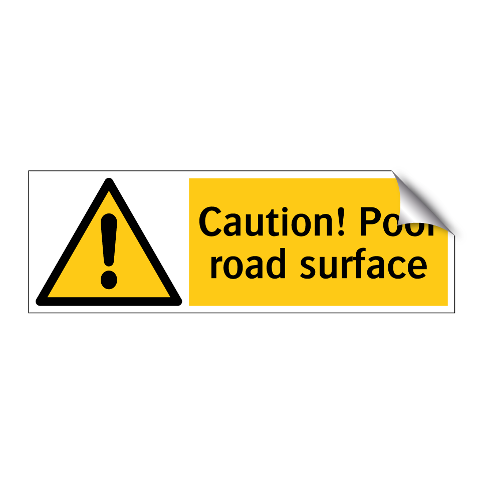 Caution! Poor road surface