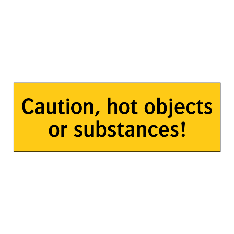Caution, hot objects or substances!