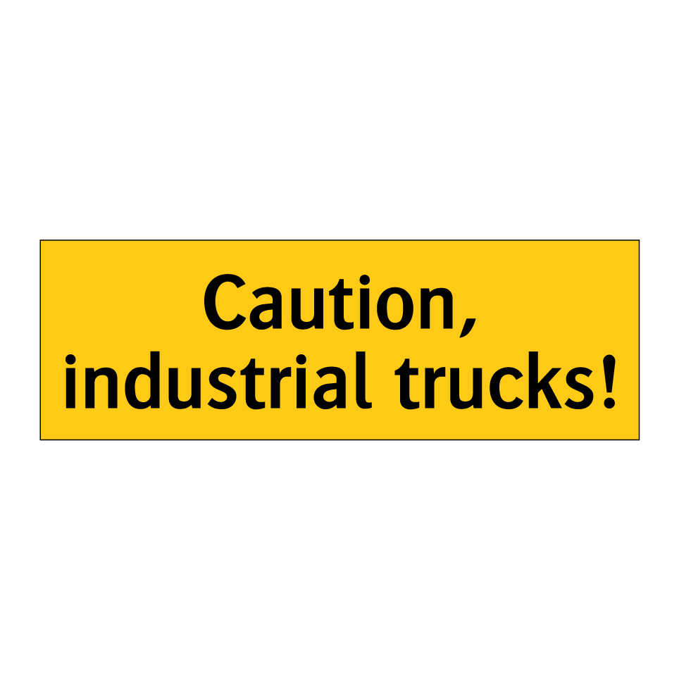 Caution, industrial trucks!