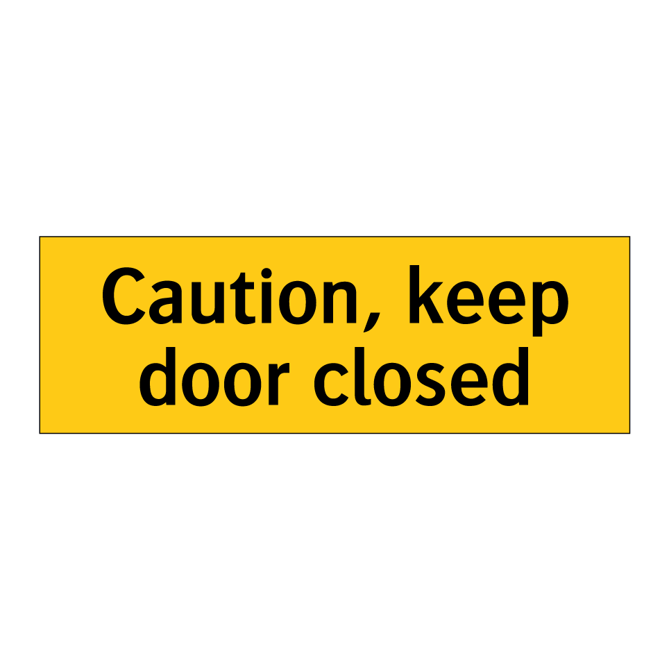 Caution, keep door closed