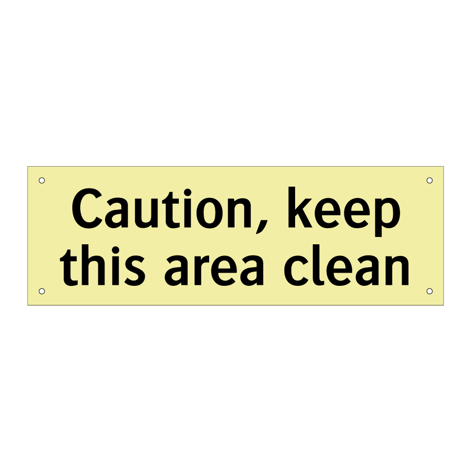 Caution, keep this area clean