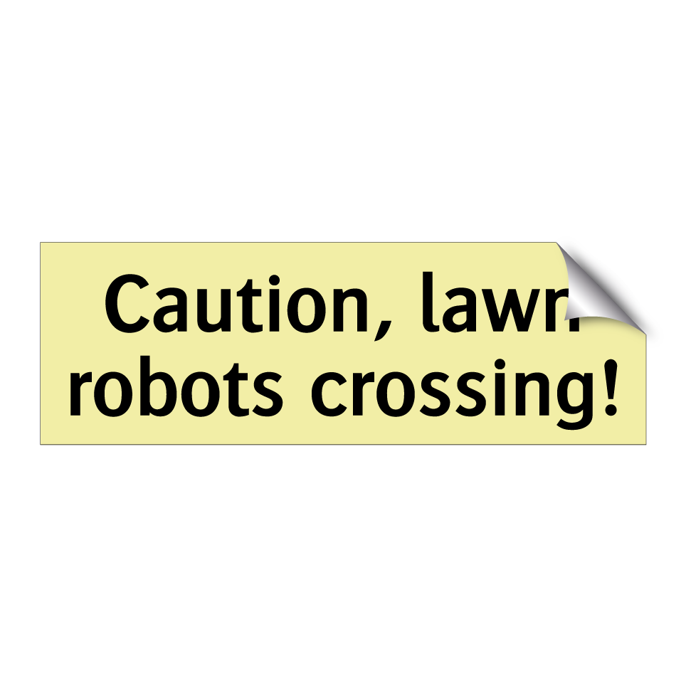 Caution, lawn robots crossing!