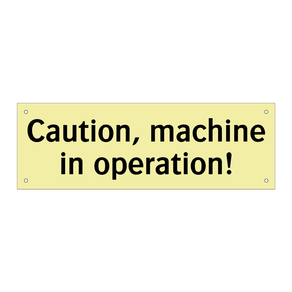 Caution, machine in operation!