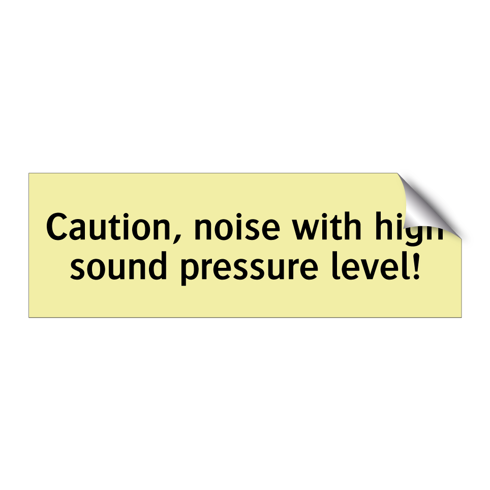 Caution, noise with high sound pressure level!