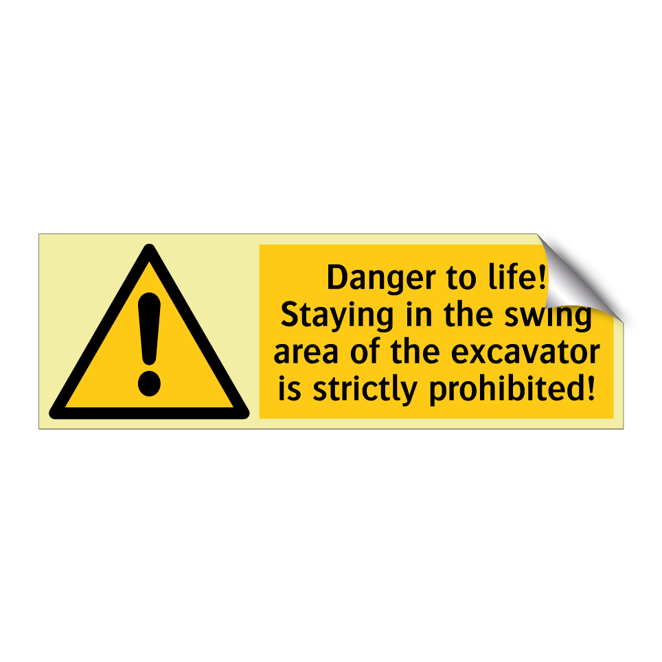 Danger to life! Staying in the swing area of the excavator is strictly prohibited!