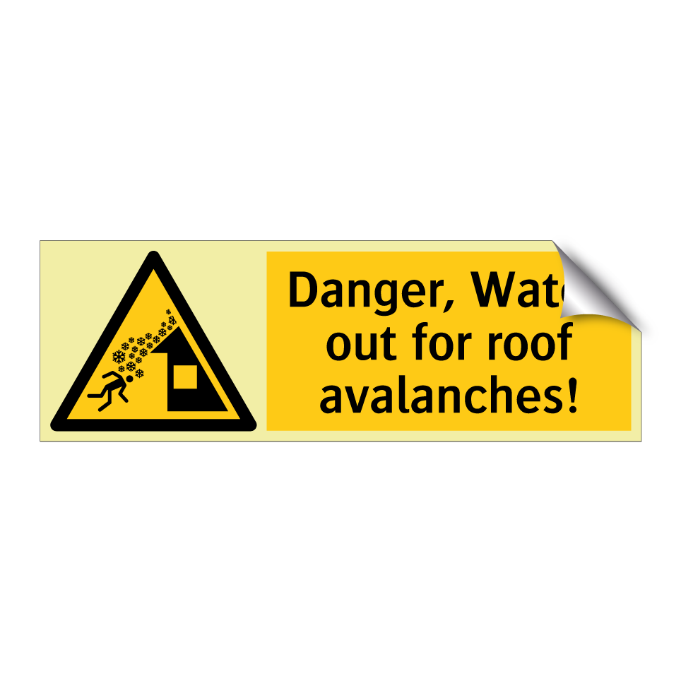 Danger, Watch out for roof avalanches!