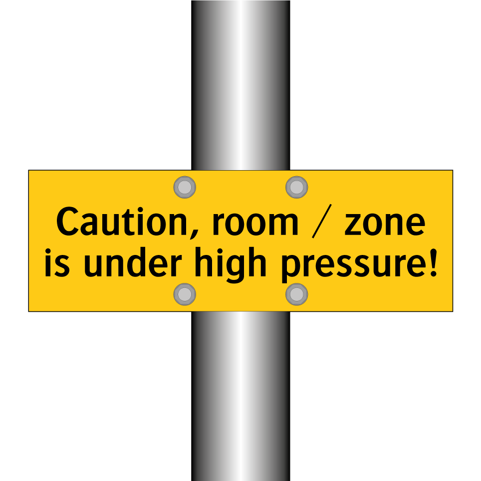 Caution, room / zone is under high pressure!