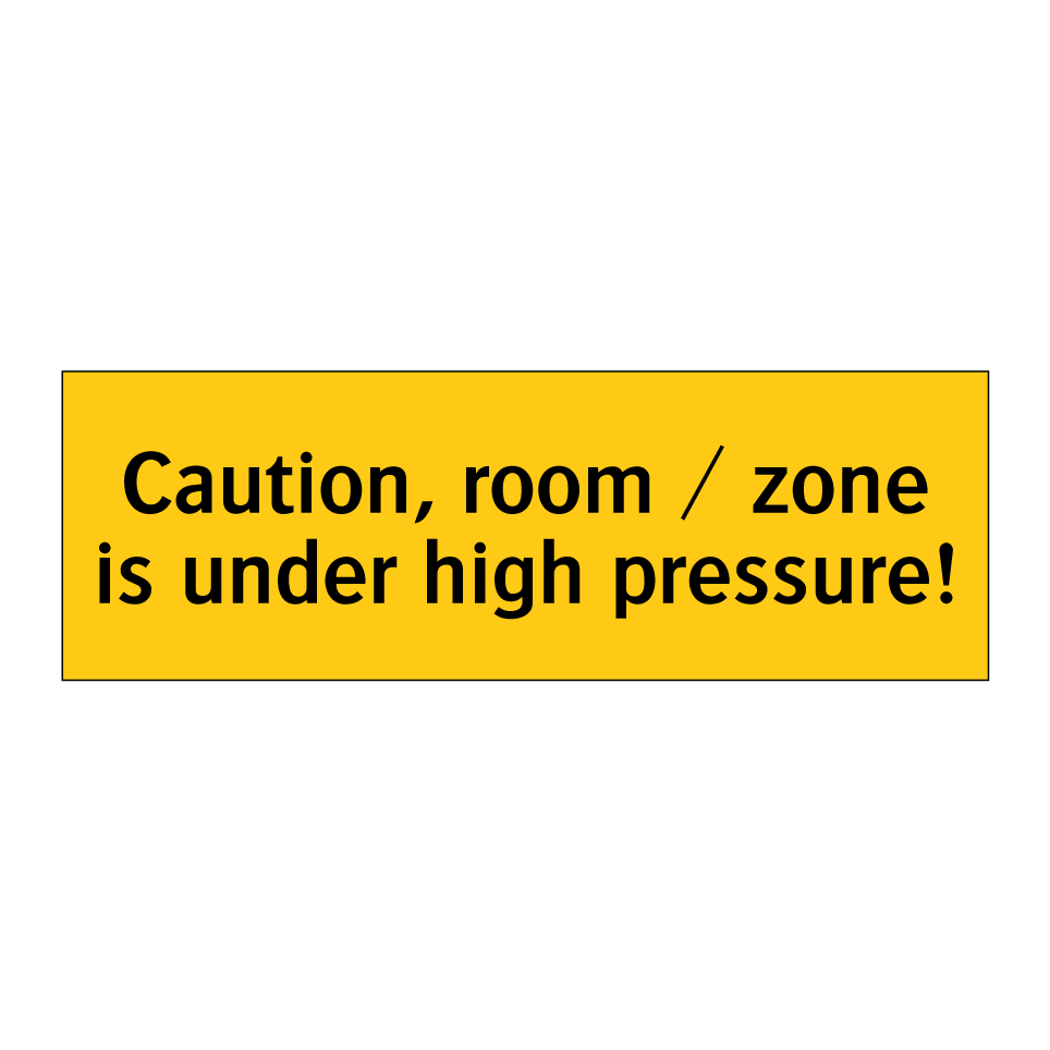 Caution, room / zone is under high pressure!