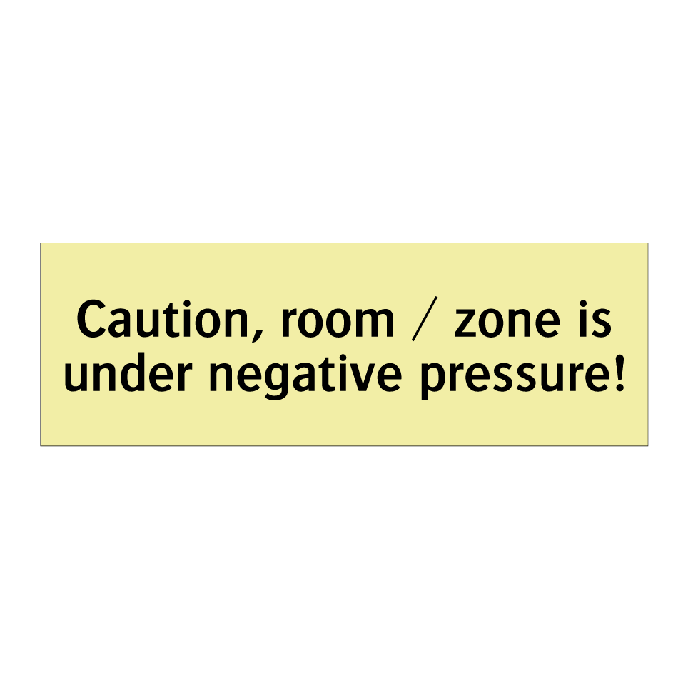 Caution, room / zone is under negative pressure!
