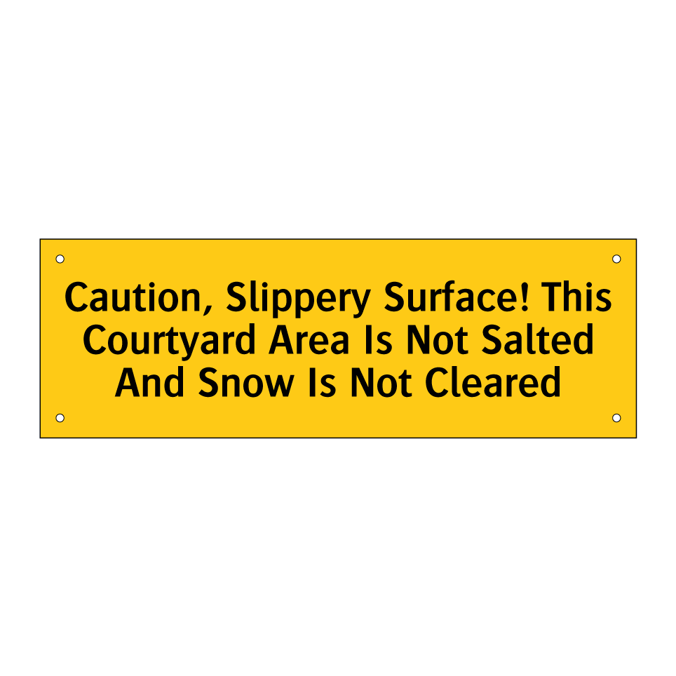 Caution, Slippery Surface! This Courtyard Area Is Not Salted And Snow Is Not Cleared