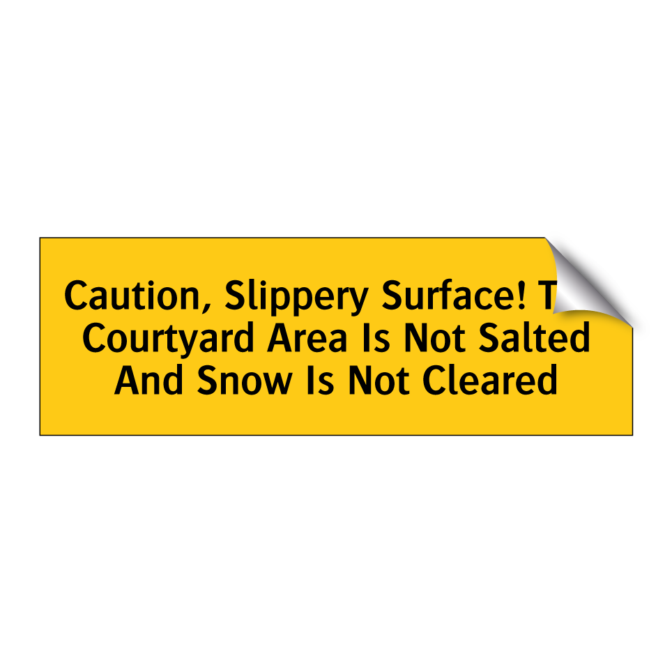 Caution, Slippery Surface! This Courtyard Area Is Not Salted And Snow Is Not Cleared