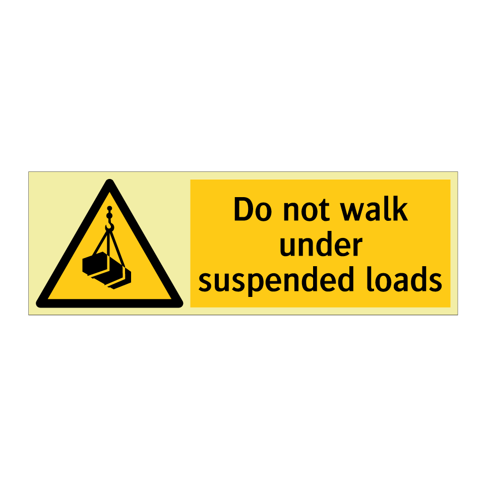 Do not walk under suspended loads