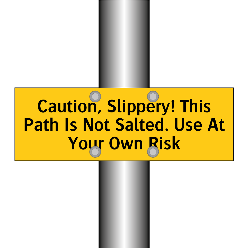 Caution, Slippery! This Path Is Not Salted. Use At Your Own Risk
