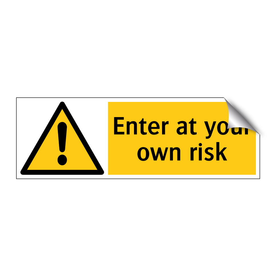 Enter at your own risk
