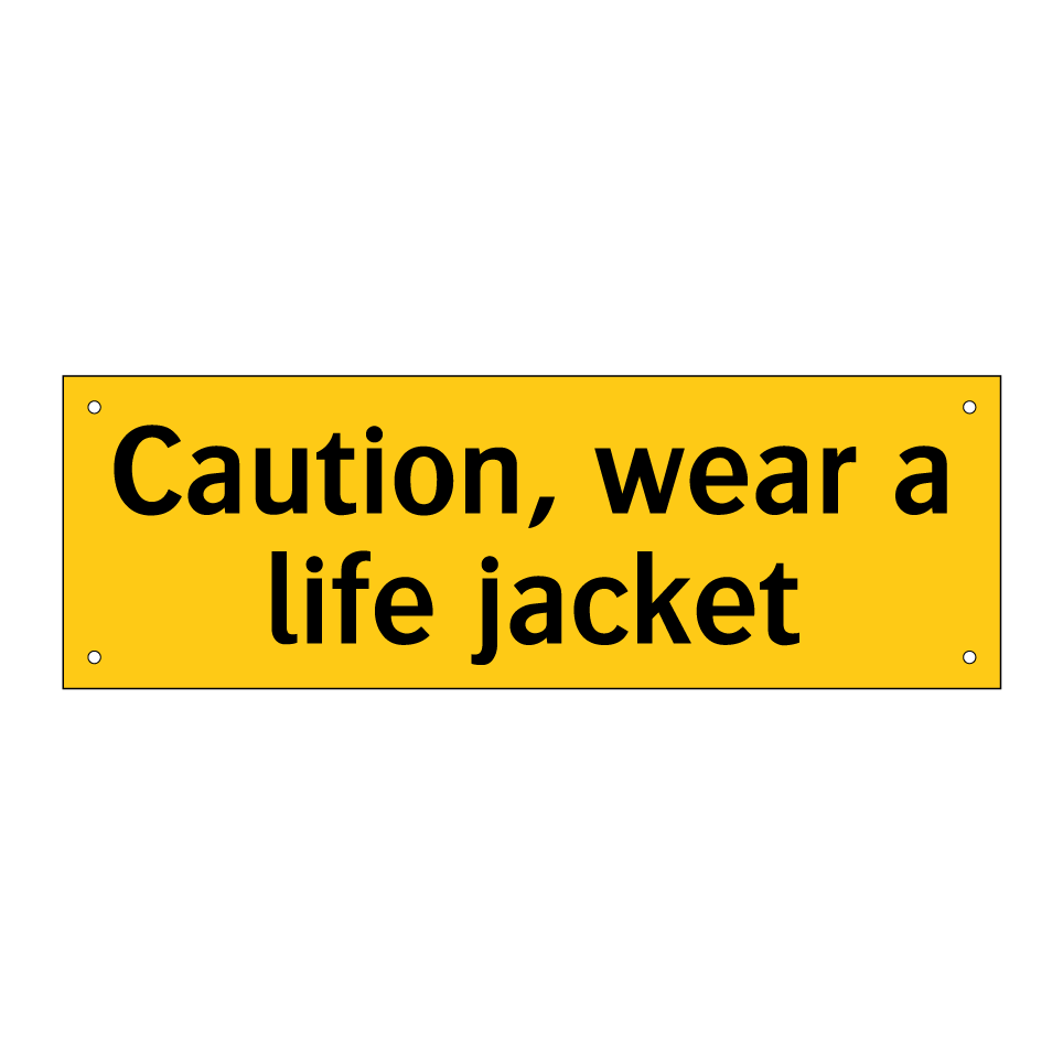 Caution, wear a life jacket