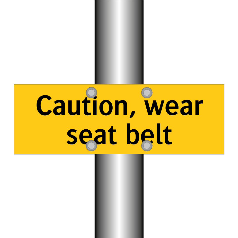 Caution, wear seat belt