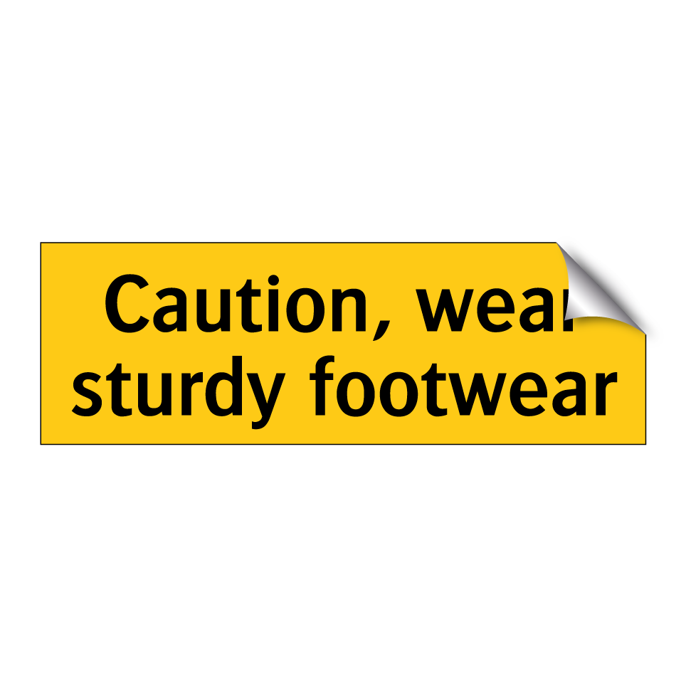 Caution, wear sturdy footwear