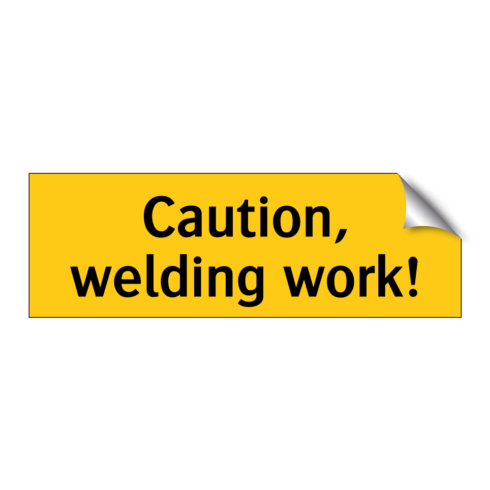 Caution, welding work!
