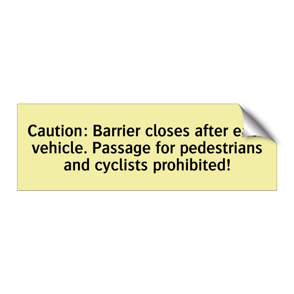Caution: Barrier closes after each vehicle. Passage for pedestrians and cyclists prohibited!
