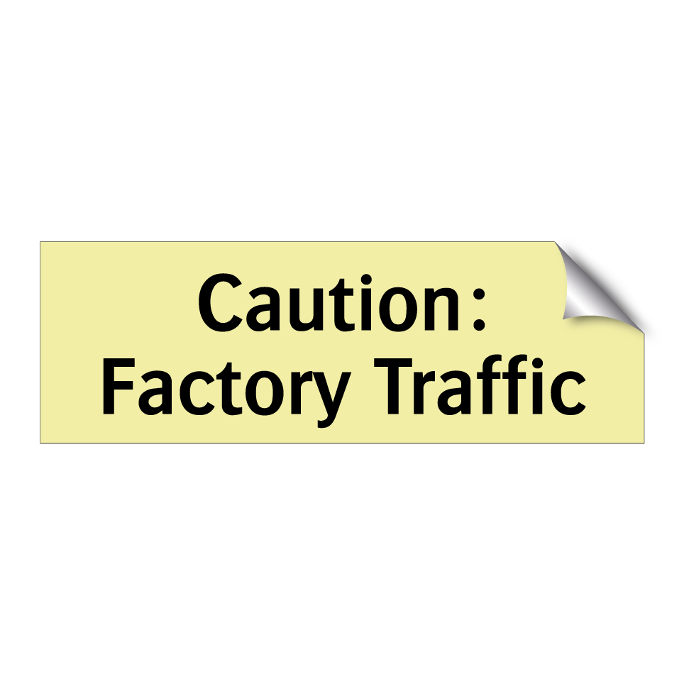 Caution: Factory Traffic