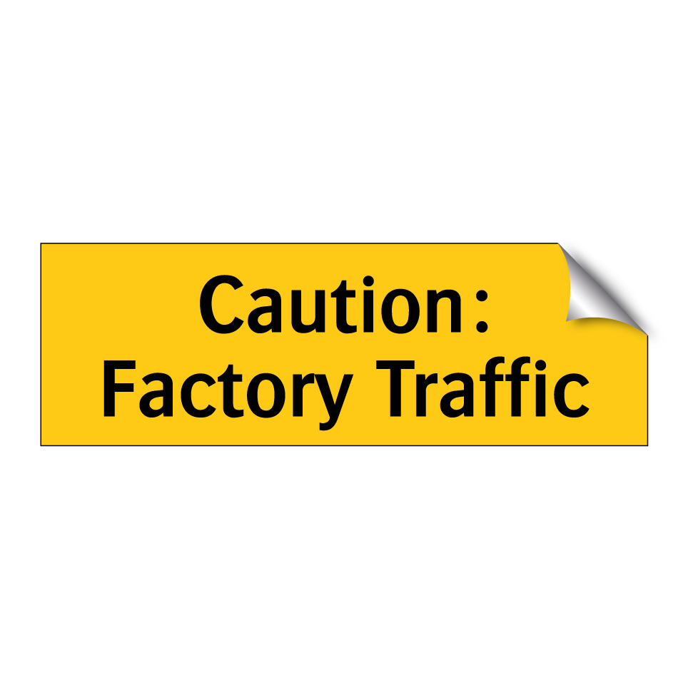 Caution: Factory Traffic