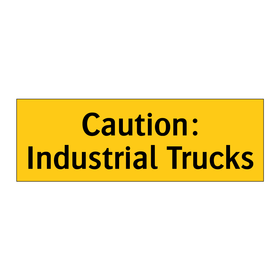 Caution: Industrial Trucks