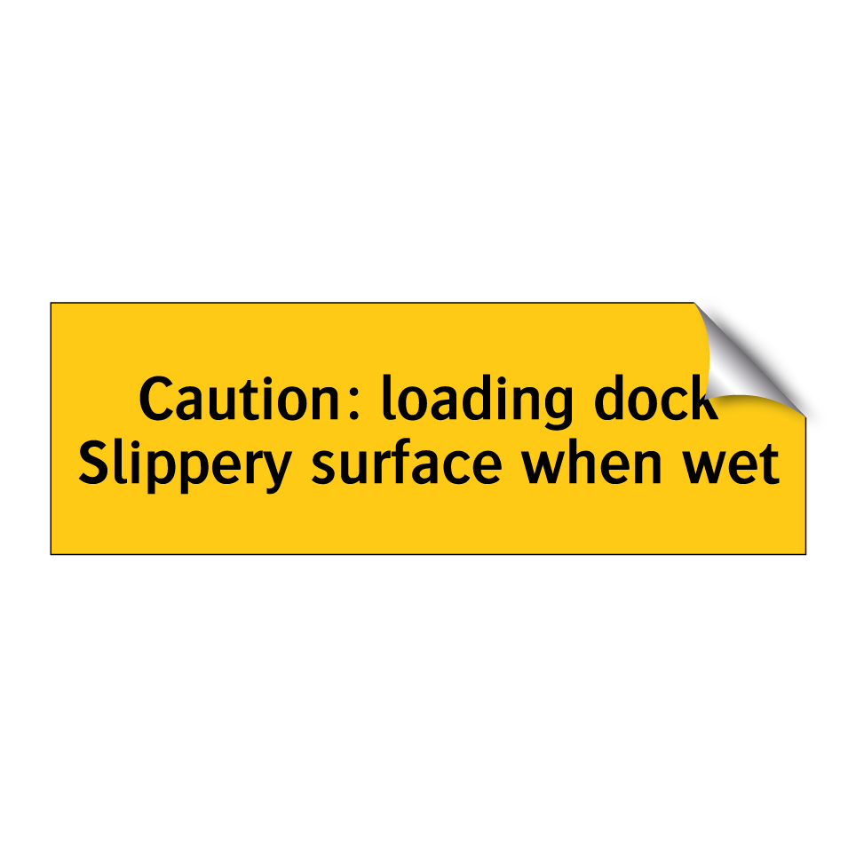 Caution: loading dock Slippery surface when wet