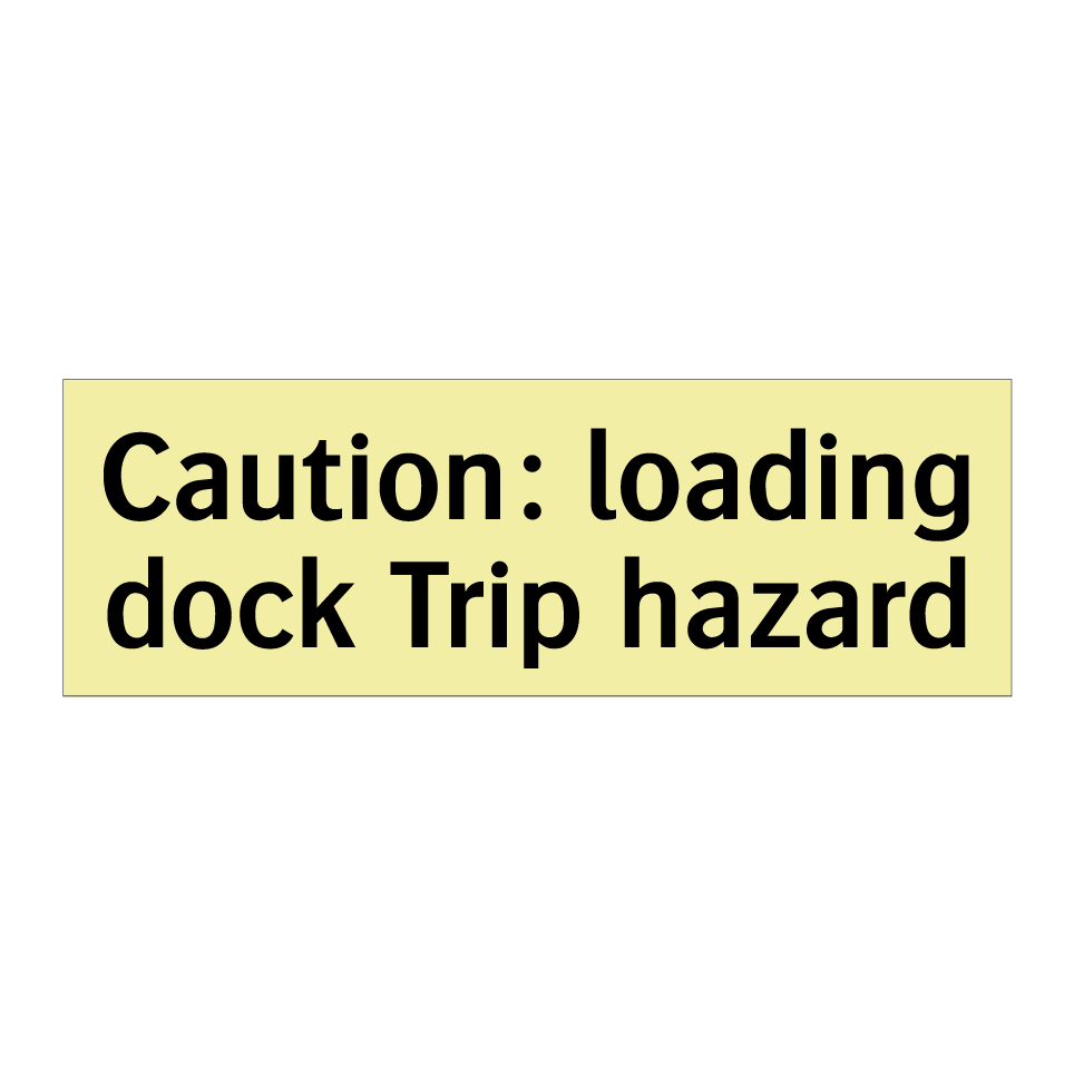 Caution: loading dock Trip hazard