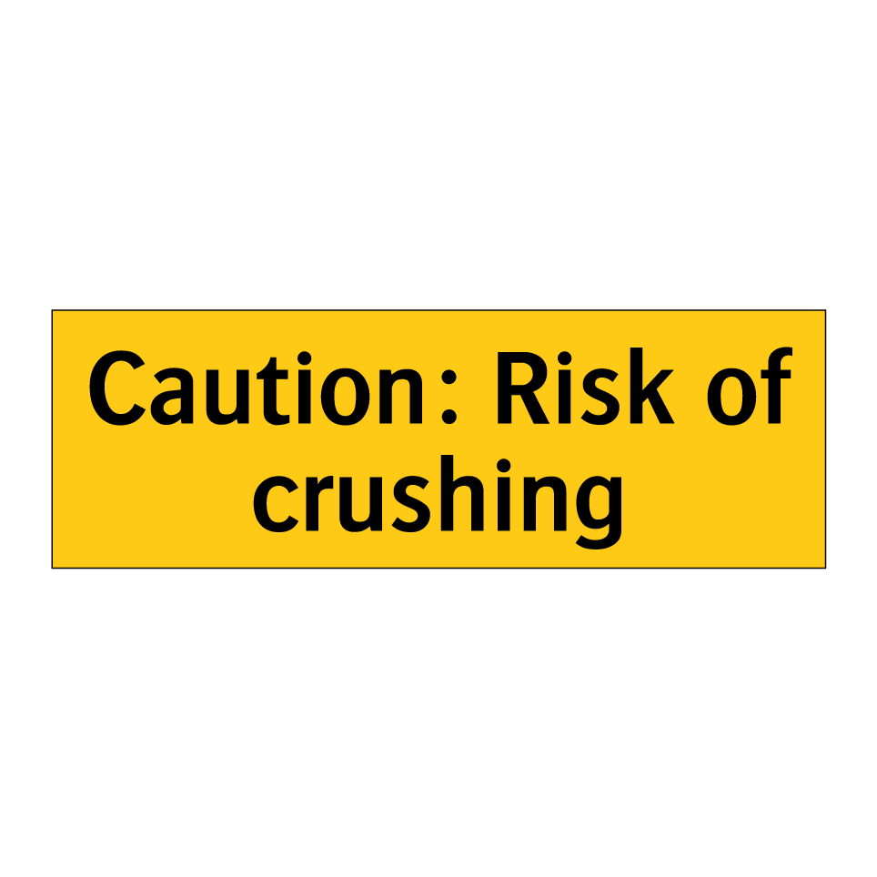 Caution: Risk of crushing
