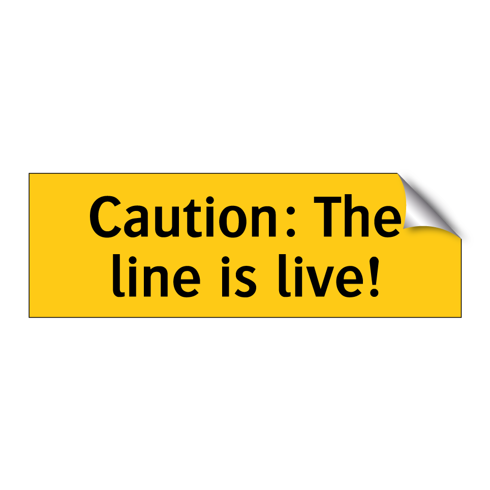 Caution: The line is live!