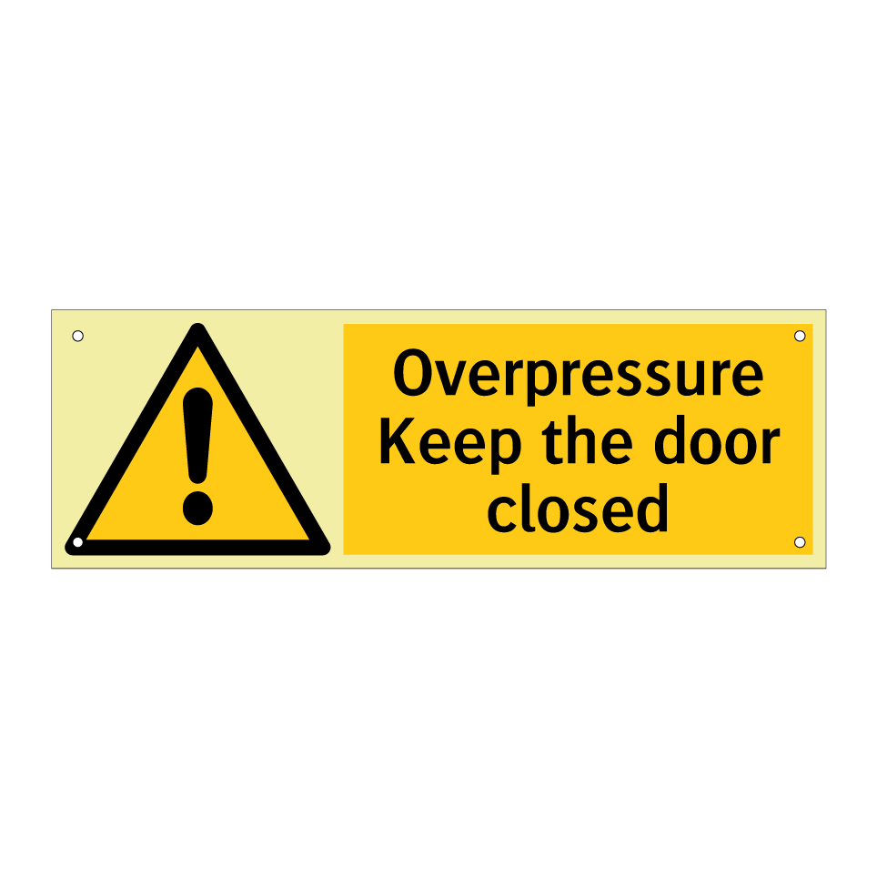 Overpressure Keep the door closed