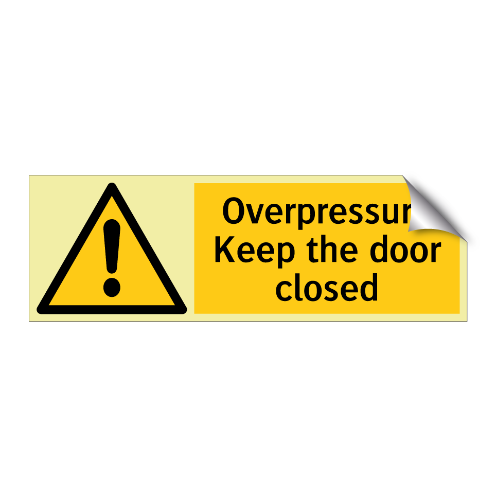 Overpressure Keep the door closed