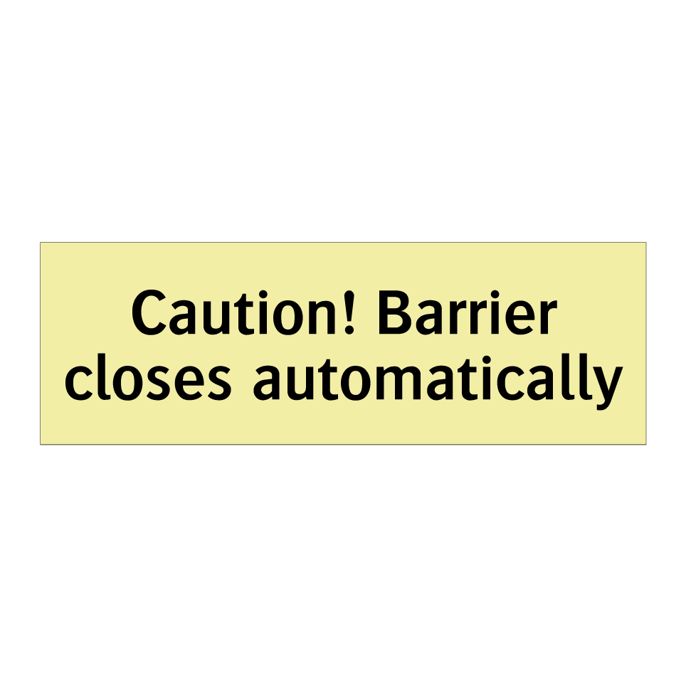 Caution! Barrier closes automatically