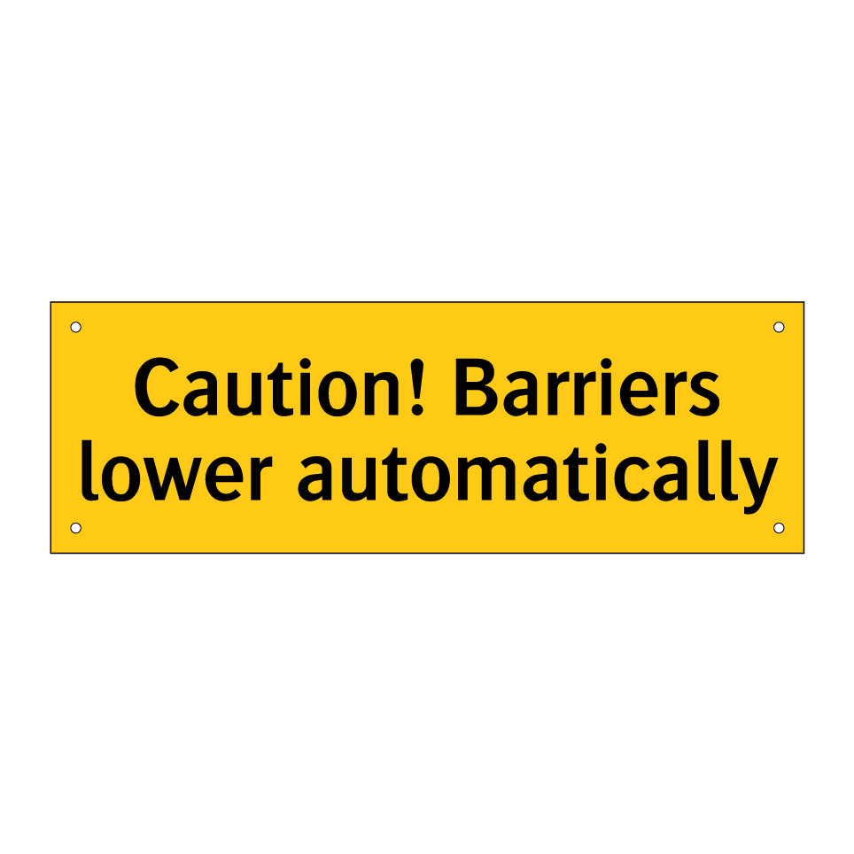 Caution! Barriers lower automatically