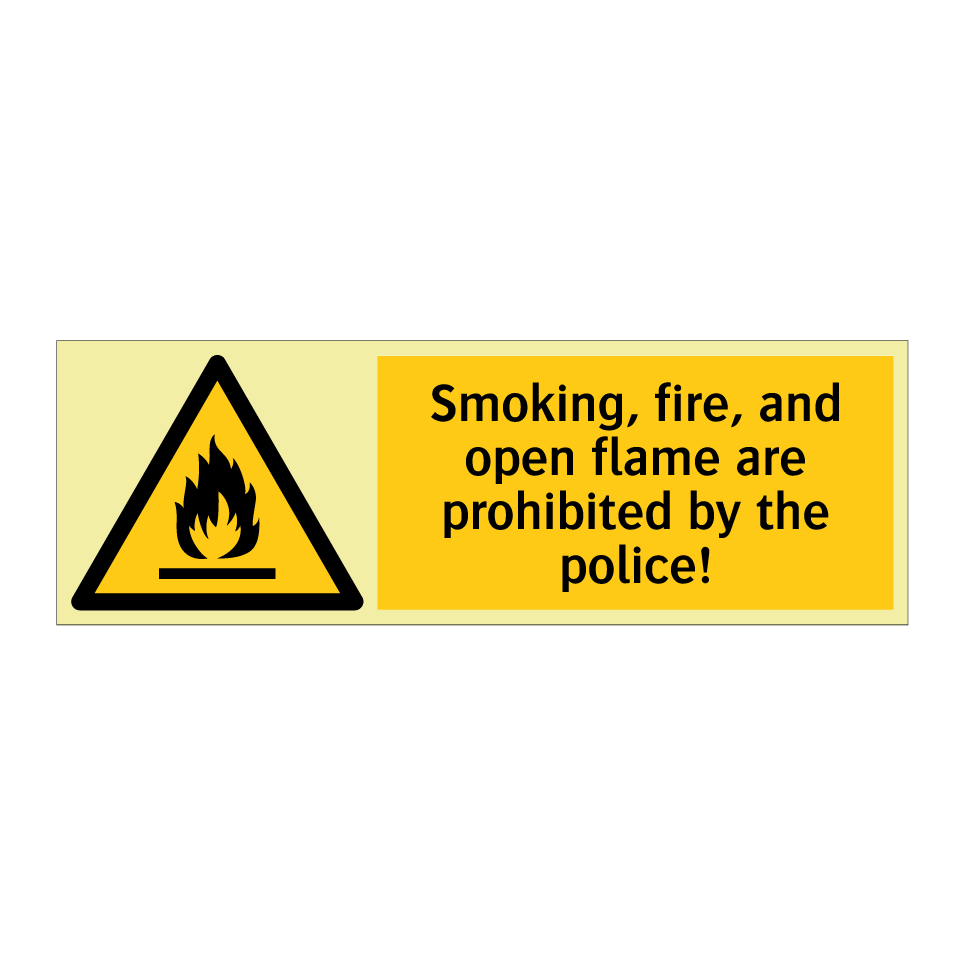 Smoking, fire, and open flame are prohibited by the police!
