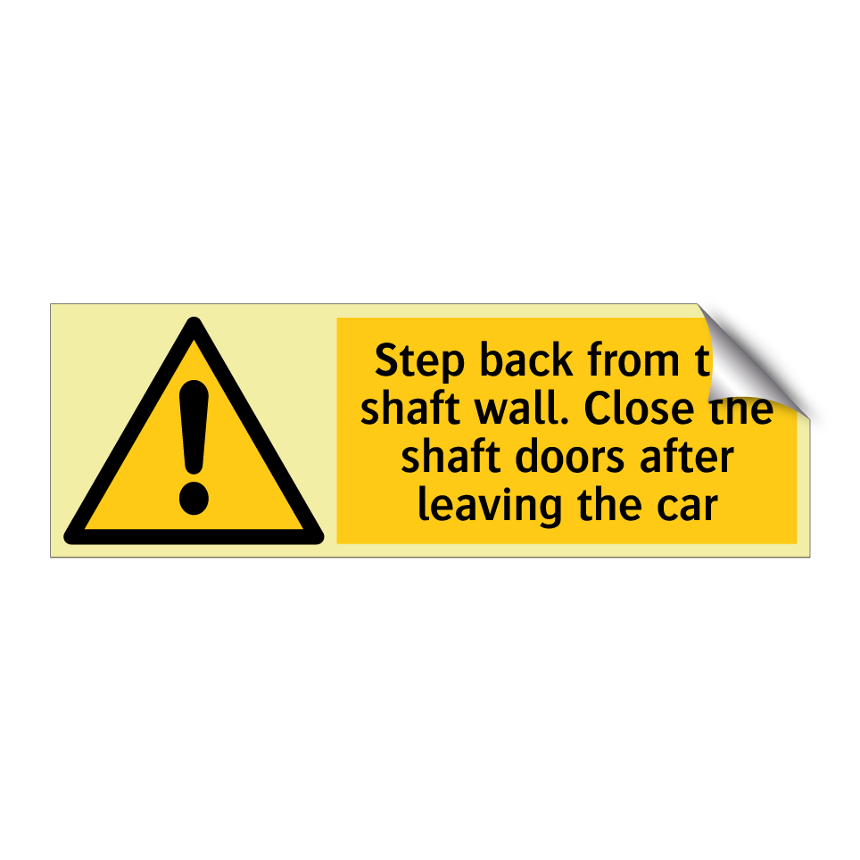 Step back from the shaft wall. Close the shaft doors after leaving the car