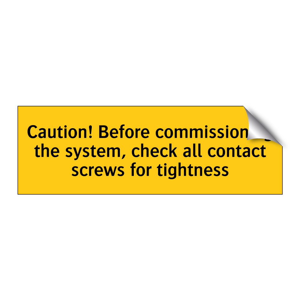 Caution! Before commissioning the system, check all contact screws for tightness
