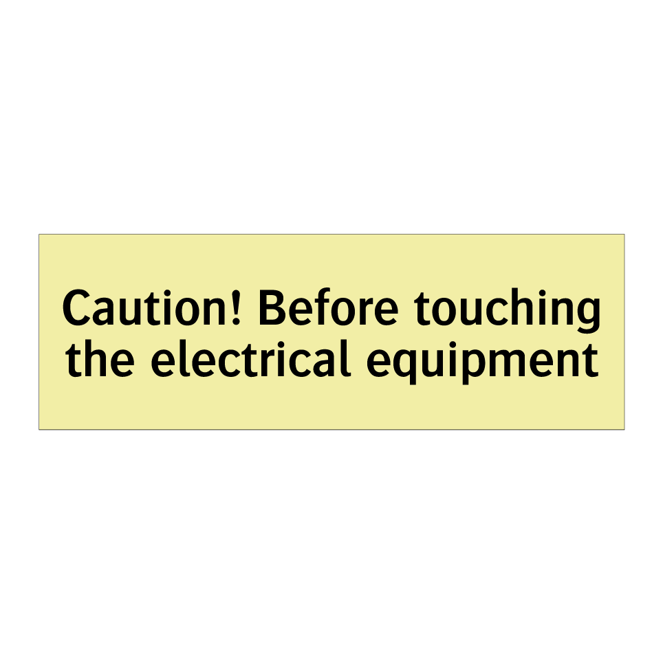 Caution! Before touching the electrical equipment
