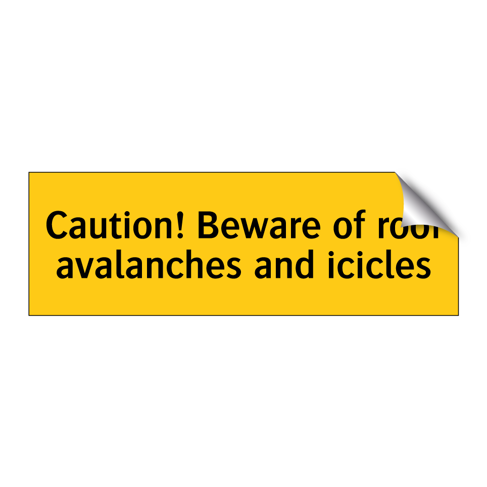 Caution! Beware of roof avalanches and icicles