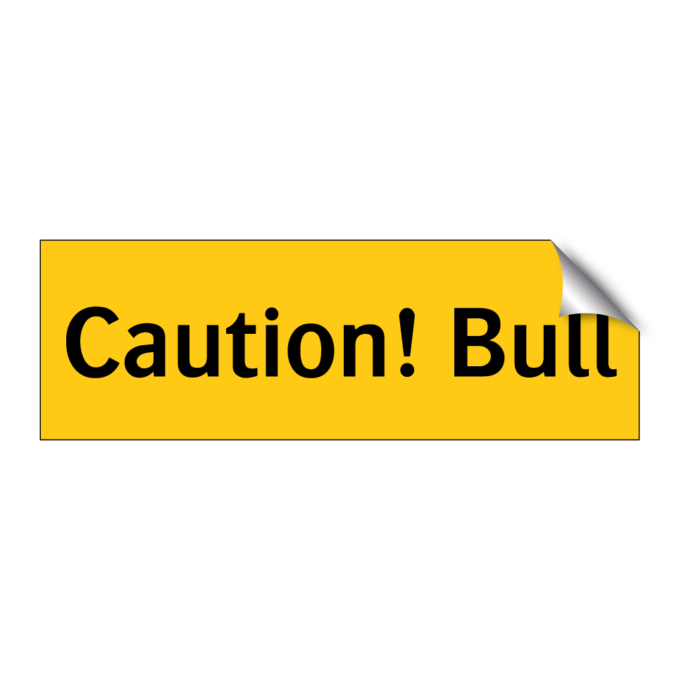Caution! Bull