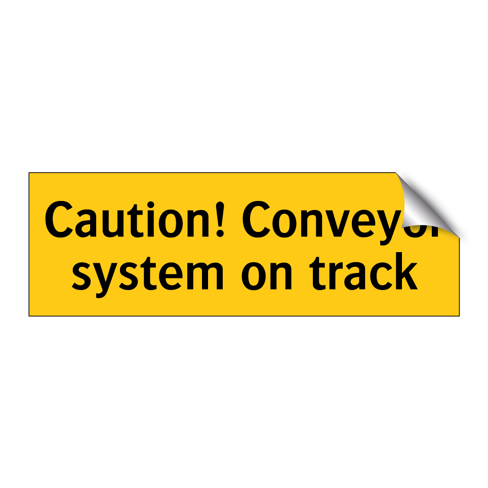 Caution! Conveyor system on track