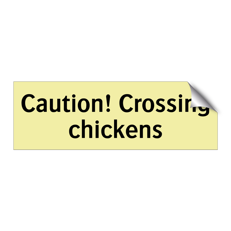 Caution! Crossing chickens