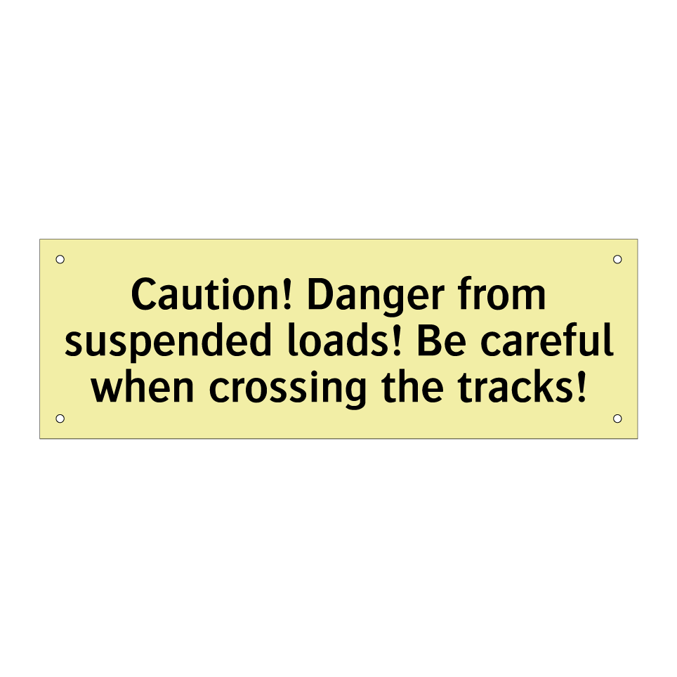 Caution! Danger from suspended loads! Be careful when crossing the tracks!
