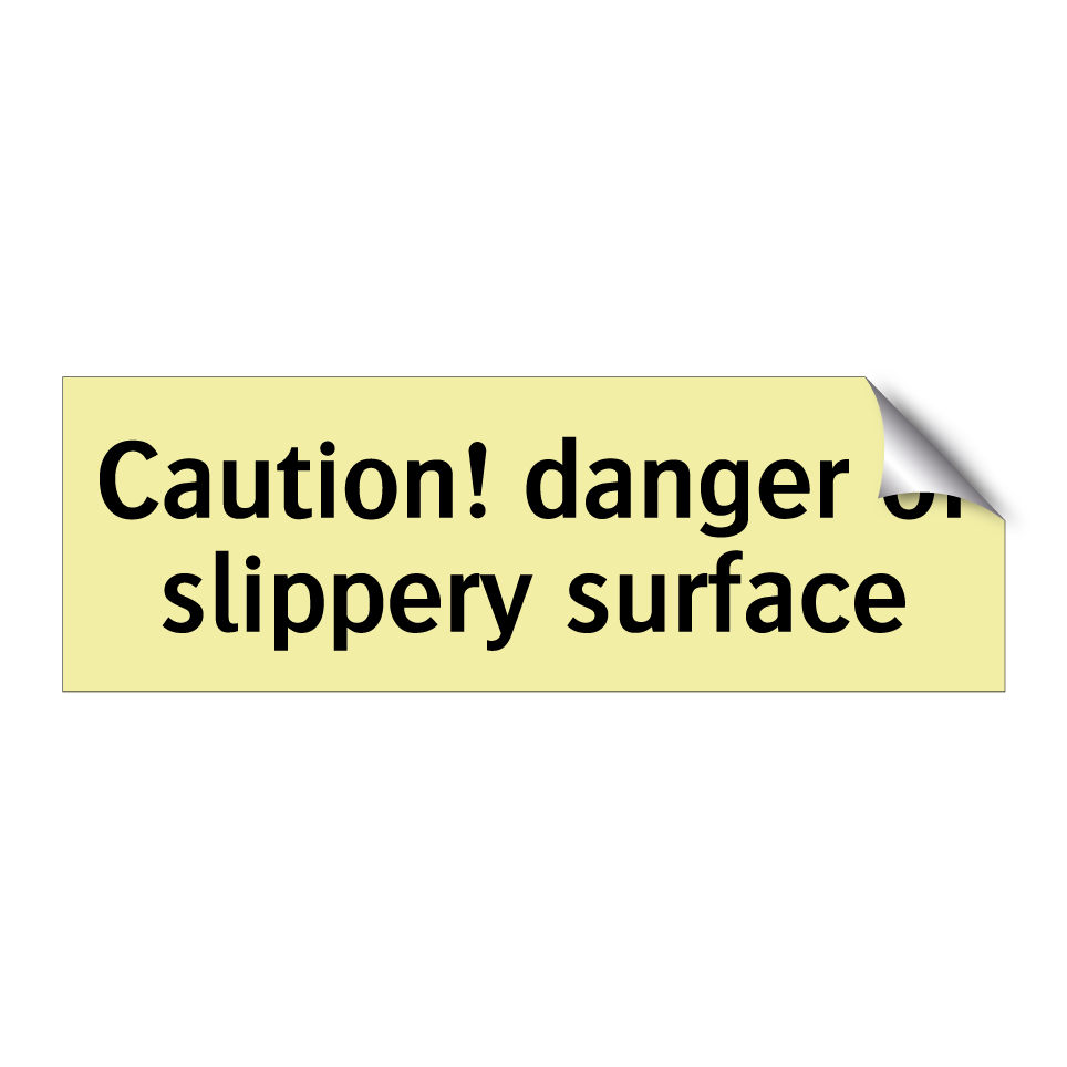 Caution! danger of slippery surface