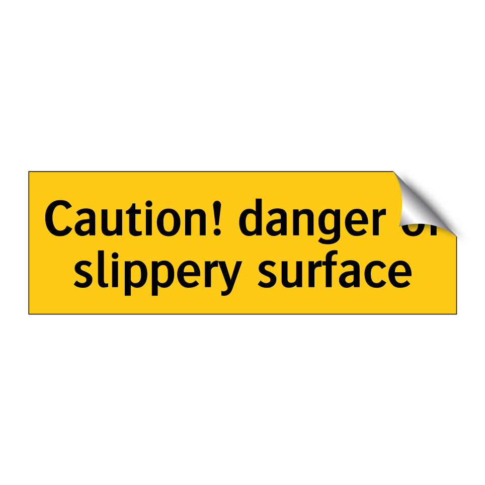 Caution! danger of slippery surface
