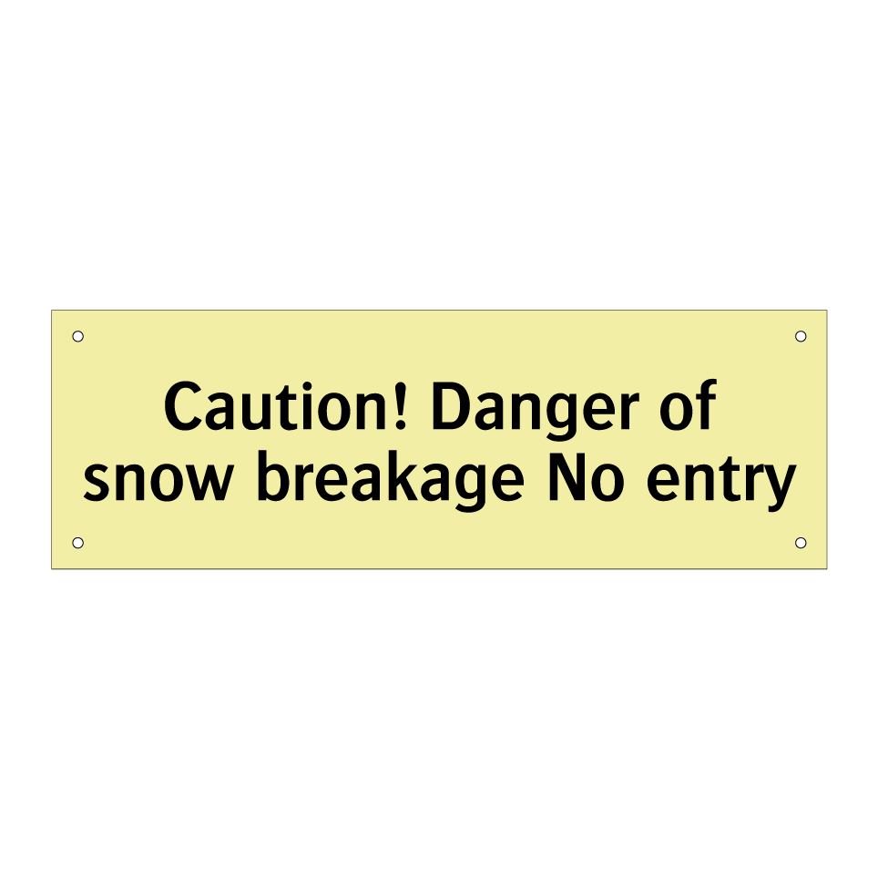 Caution! Danger of snow breakage No entry