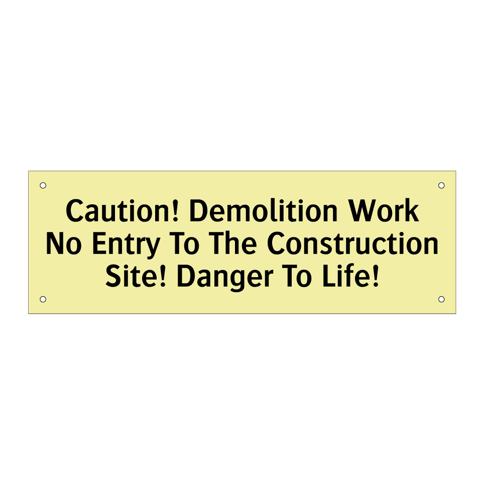 Caution! Demolition Work No Entry To The Construction Site! Danger To Life!