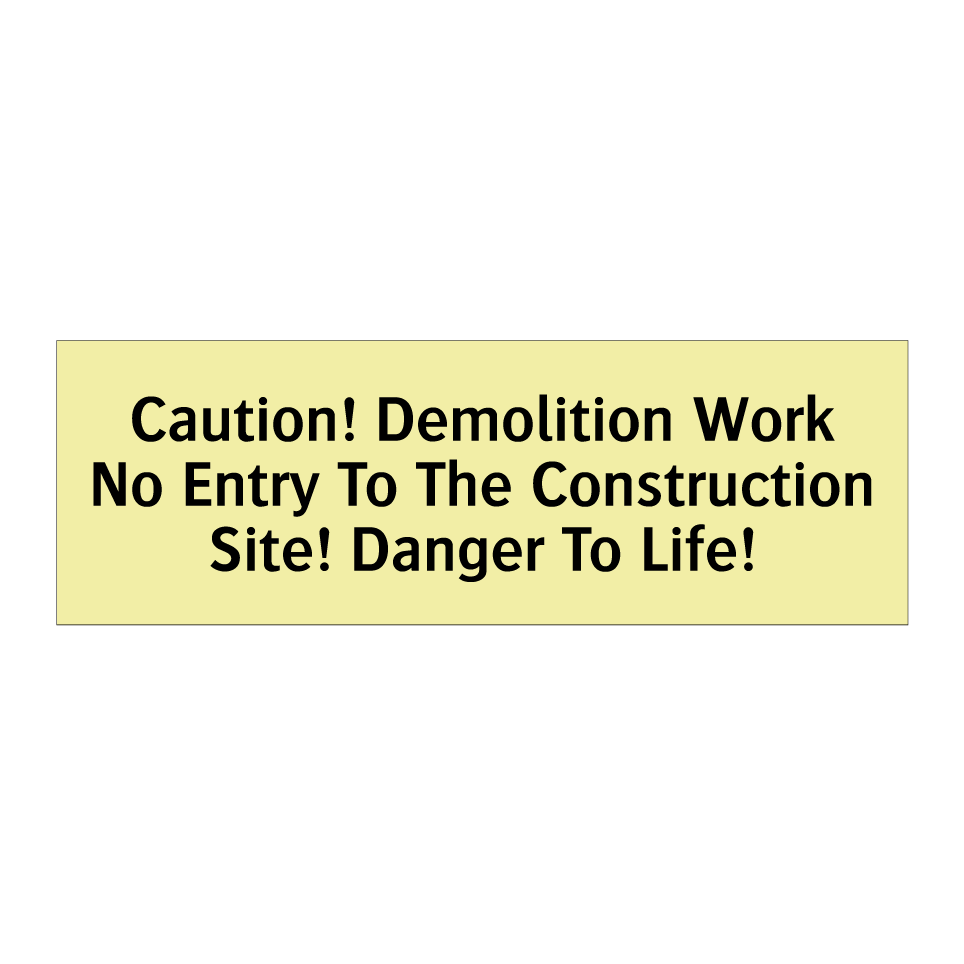 Caution! Demolition Work No Entry To The Construction Site! Danger To Life!